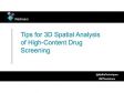 Tips for 3D Spatial Analysis of High-Content Drug Screening